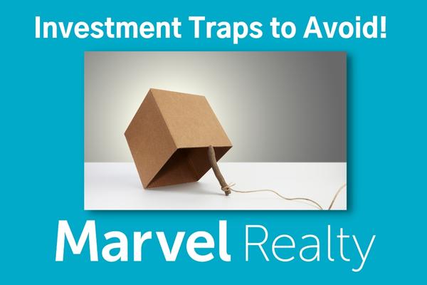 Marvel-Realty-Blog-Investment-Traps-to-Avoid
